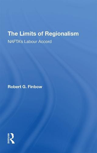 Cover image for The Limits of Regionalism: NAFTA's Labour Accord