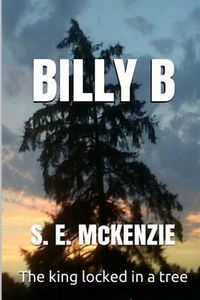 Cover image for Billy B: The King Locked in a Tree