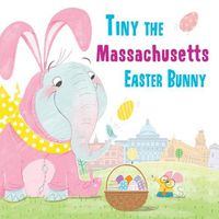 Cover image for Tiny the Massachusetts Easter Bunny