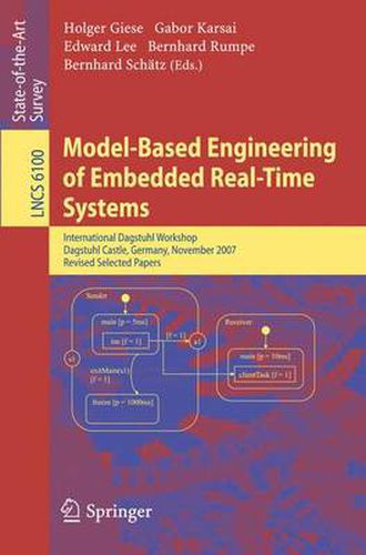 Cover image for Model-Based Engineering of Embedded Real-Time Systems: International Dagstuhl Workshop, Dagstuhl Castle, Germany, November 4-9, 2007. Revised Selected Papers