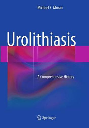 Cover image for Urolithiasis: A Comprehensive History