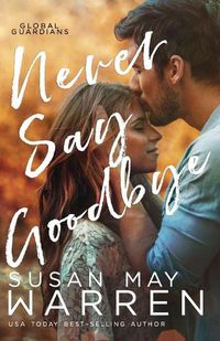 Cover image for Never Say Goodbye: A Inspirational Romantic Thriller set in Russia