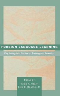 Cover image for Foreign Language Learning: Psycholinguistic Studies on Training and Retention