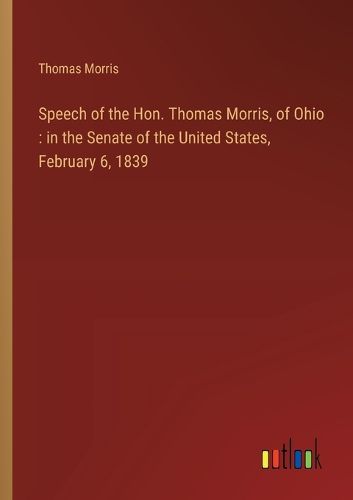 Speech of the Hon. Thomas Morris, of Ohio