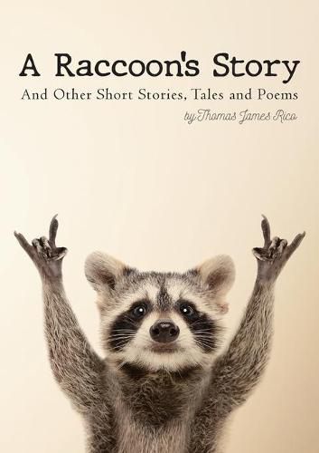 Cover image for A Raccoon's Story: And Other Short Stories, Tales and Poems