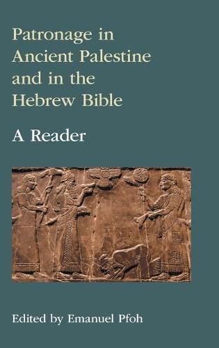 Cover image for Patronage in Ancient Palestine and in the Hebrew Bible: A Reader