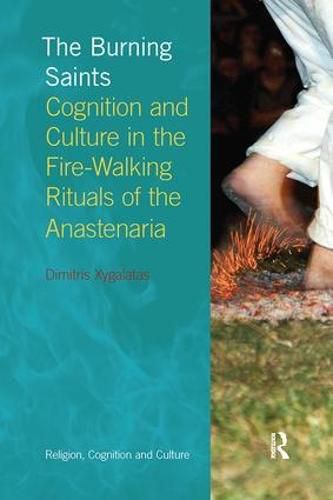 Cover image for The Burning Saints: Cognition and Culture in the Fire-walking Rituals of the Anastenaria
