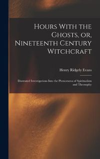 Cover image for Hours With the Ghosts, or, Nineteenth Century Witchcraft