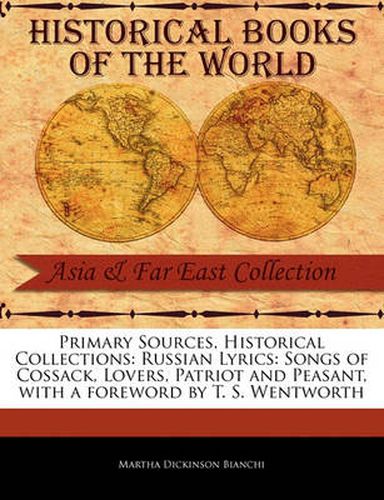 Cover image for Primary Sources, Historical Collections: Russian Lyrics: Songs of Cossack, Lovers, Patriot and Peasant, with a Foreword by T. S. Wentworth