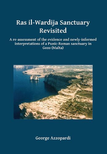 Cover image for Ras il-Wardija Sanctuary Revisited: A re-assessment of the evidence and newly informed interpretations of a Punic-Roman sanctuary in Gozo (Malta)