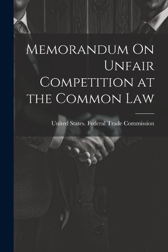 Cover image for Memorandum On Unfair Competition at the Common Law