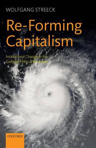 Cover image for Re-forming Capitalism: Institutional Change in the German Political Economy
