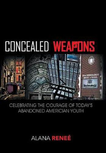 Cover image for Concealed Weapons: Celebrating the Courage of Today's Abandoned American Youth