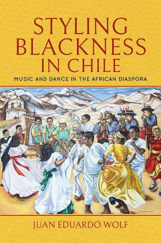 Cover image for Styling Blackness in Chile: Music and Dance in the African Diaspora