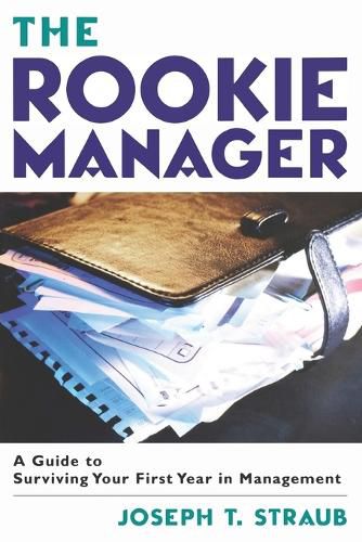 Cover image for The Rookie Manager: A Guide to Surviving Your First Year in Management