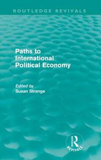 Cover image for Paths to International Political Economy (Routledge Revivals)