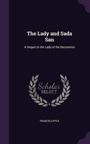 The Lady and Sada San: A Sequel to the Lady of the Decoration