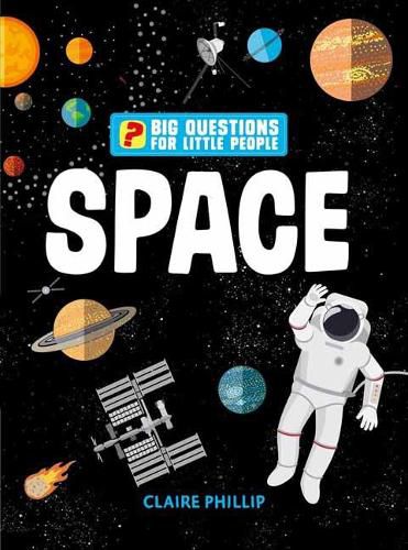 Cover image for Big Questions for Little People: Space: Answers all the questions that children like to ask