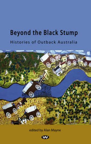 Beyond the Black Stump: Histories of Outback Australia