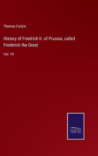 History of Friedrich II. of Prussia, called Frederick the Great: Vol. VII