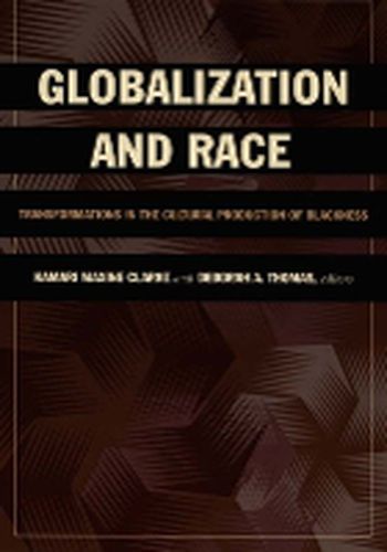Globalization and Race: Transformations in the Cultural Production of Blackness
