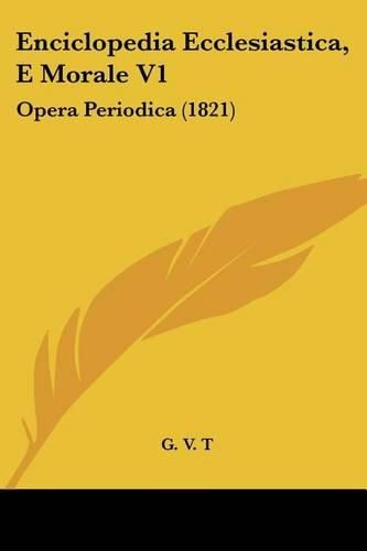 Cover image for Enciclopedia Ecclesiastica, E Morale V1: Opera Periodica (1821)