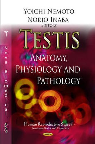 Cover image for Testis: Anatomy, Physiology & Pathology