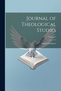 Cover image for Journal of Theological Studies; Volume 9