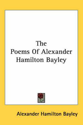 Cover image for The Poems of Alexander Hamilton Bayley