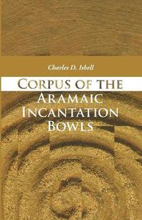 Cover image for Corpus of the Aramaic Incantation Bowls