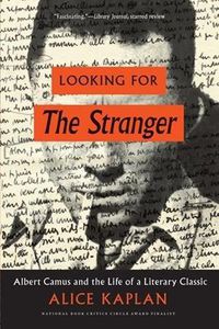 Cover image for Looking for the Stranger: Albert Camus and the Life of a Literary Classic