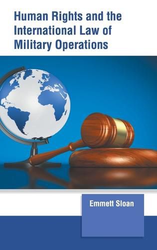 Cover image for Human Rights and the International Law of Military Operations