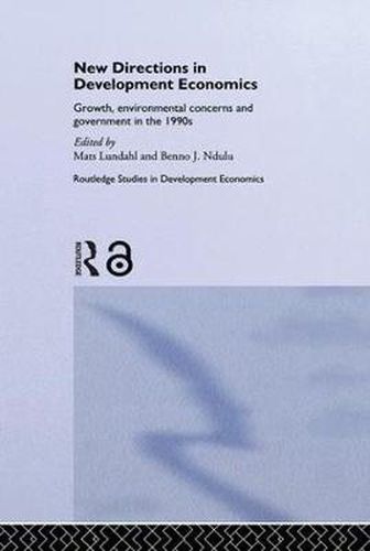 Cover image for New Directions in Development Economics: Growth, Environmental Concerns and Government in the 1990s