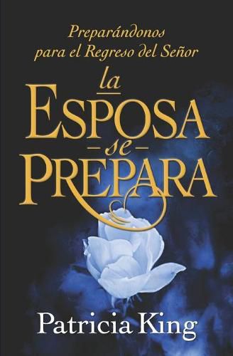 La Esposa se Prepara: Prepar ndonos para el Regreso del Se or