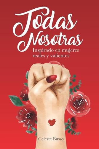 Cover image for Todas Nosotras: Inspirado en mujeres reales y valientes