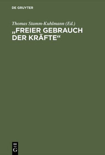 Freier Gebrauch Der Krafte: Eine Bestandsaufnahme Der Hardenberg-Forschung