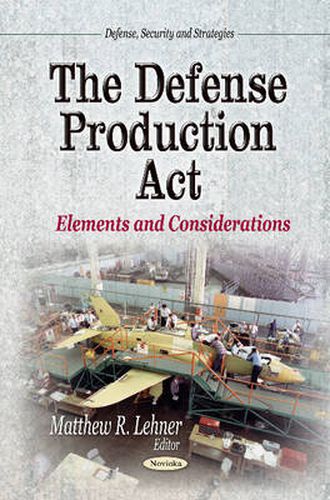 Cover image for Defense Production Act: Elements & Considerations