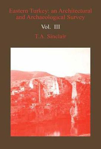 Eastern Turkey: An Architectural & Archaeological Survey, Volume IV