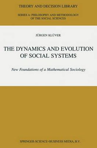 Cover image for The Dynamics and Evolution of Social Systems: New Foundations of a Mathematical Sociology