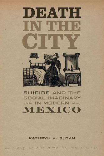 Cover image for Death in the City: Suicide and the Social Imaginary in Modern Mexico