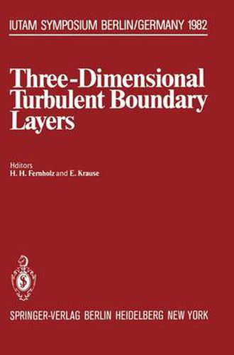 Cover image for Three-Dimensional Turbulent Boundary Layers: Symposium, Berlin, Germany, March 29 - April 1, 1982