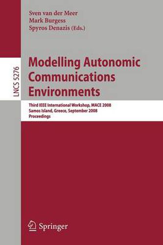 Cover image for Modelling Autonomic Communications Environments: Third IEEE International Workshop, MACE 2008, Samos Island, Greece, September 22-26, 2008, Proceedings