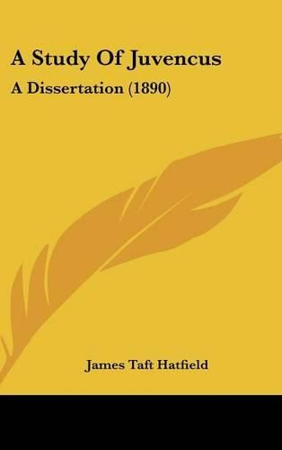 A Study of Juvencus: A Dissertation (1890)