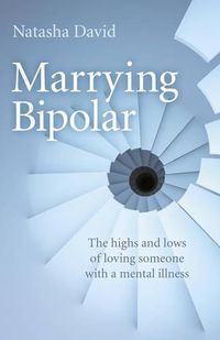 Cover image for Marrying Bipolar - The highs and lows of loving someone with a mental illness