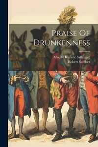 Cover image for Praise Of Drunkenness