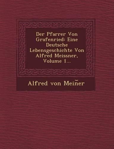 Cover image for Der Pfarrer Von Grafenried: Eine Deutsche Lebensgeschichte Von Alfred Meissner, Volume 1...