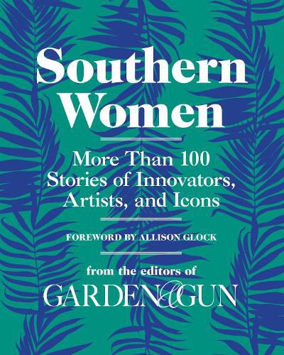 Cover image for Southern Women: More Than 100 Stories of Innovators, Artists, and Icons