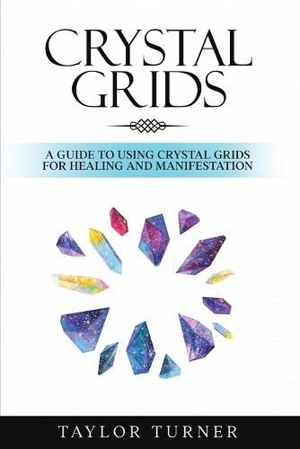 Cover image for Crystal Grids: A Guide to Using Crystal Grids for Healing and Manifestation