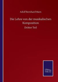 Cover image for Die Lehre von der musikalischen Komposition: Dritter Teil