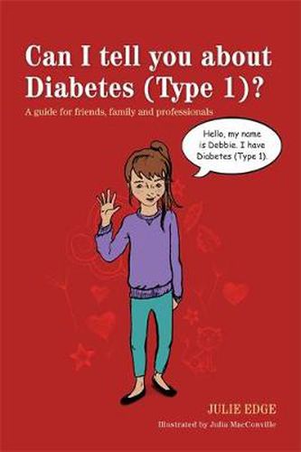 Cover image for Can I tell you about Diabetes (Type 1)?: A guide for friends, family and professionals